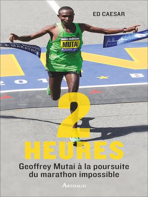 cover image of 2 heures. Geoffrey Mutai à la poursuite du marathon impossible